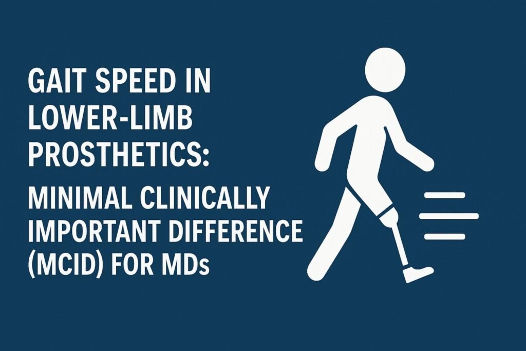 Gait Speed in Lower-Limb Prosthetics: Minimal Clinically Important Difference (MCID) for MDs